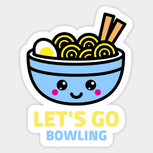Let's Go Bowling - Happy Ramen Noodles Sticker